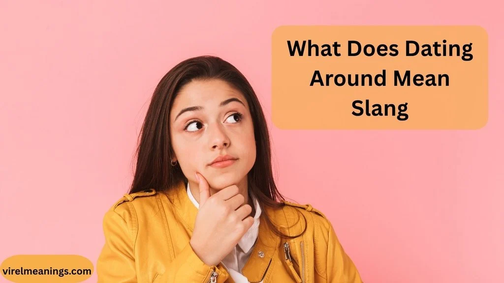 What Does Dating Around Mean Slang
