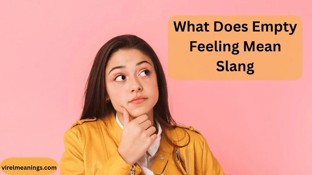 What Does Empty Feeling Mean Slang