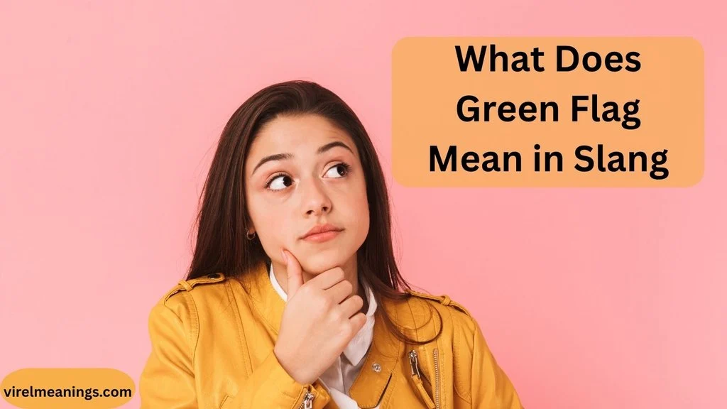 What Does Green Flag Mean in Slang