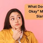 What Does “I’m Okay” Mean in Slang