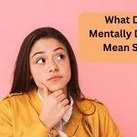 What Does Mentally Drained Mean Slang